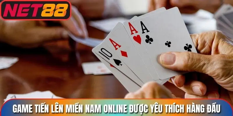 Game tiến lên miền Nam online được yêu thích hàng đầu